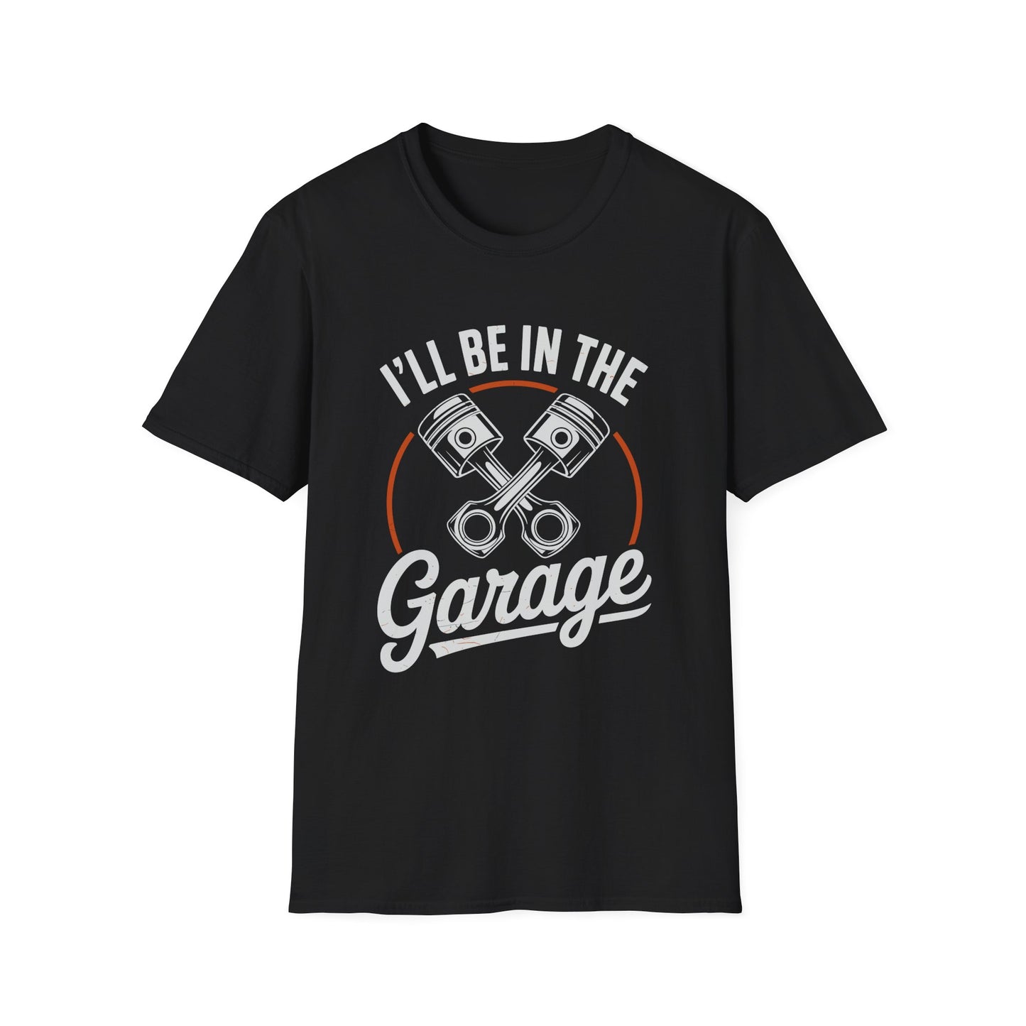 I'll Be In The Garage Mechanic Shirt – Piston Graphic Car Lover Tee