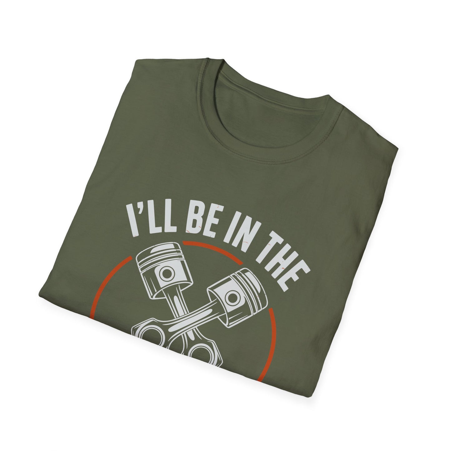 I'll Be In The Garage Mechanic Shirt – Piston Graphic Car Lover Tee