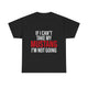 Mustang Shirt – If I Can't Take My Mustang I'm Not Going T-Shirt