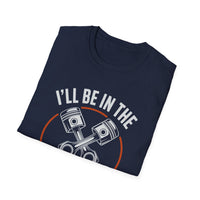 I'll Be In The Garage Mechanic Shirt – Piston Graphic Car Lover Tee