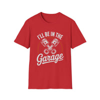 I'll Be In The Garage Mechanic Shirt – Piston Graphic Car Lover Tee