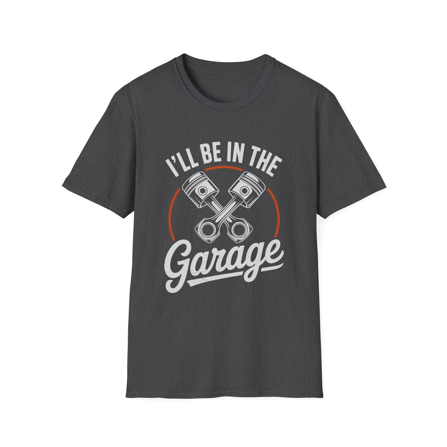 I'll Be In The Garage Mechanic Shirt – Piston Graphic Car Lover Tee