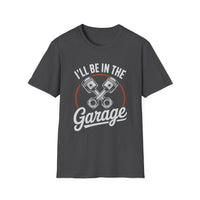 I'll Be In The Garage Mechanic Shirt – Piston Graphic Car Lover Tee