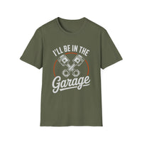 I'll Be In The Garage Mechanic Shirt – Piston Graphic Car Lover Tee