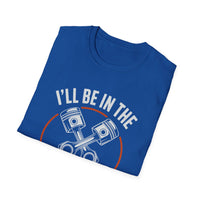 I'll Be In The Garage Mechanic Shirt – Piston Graphic Car Lover Tee