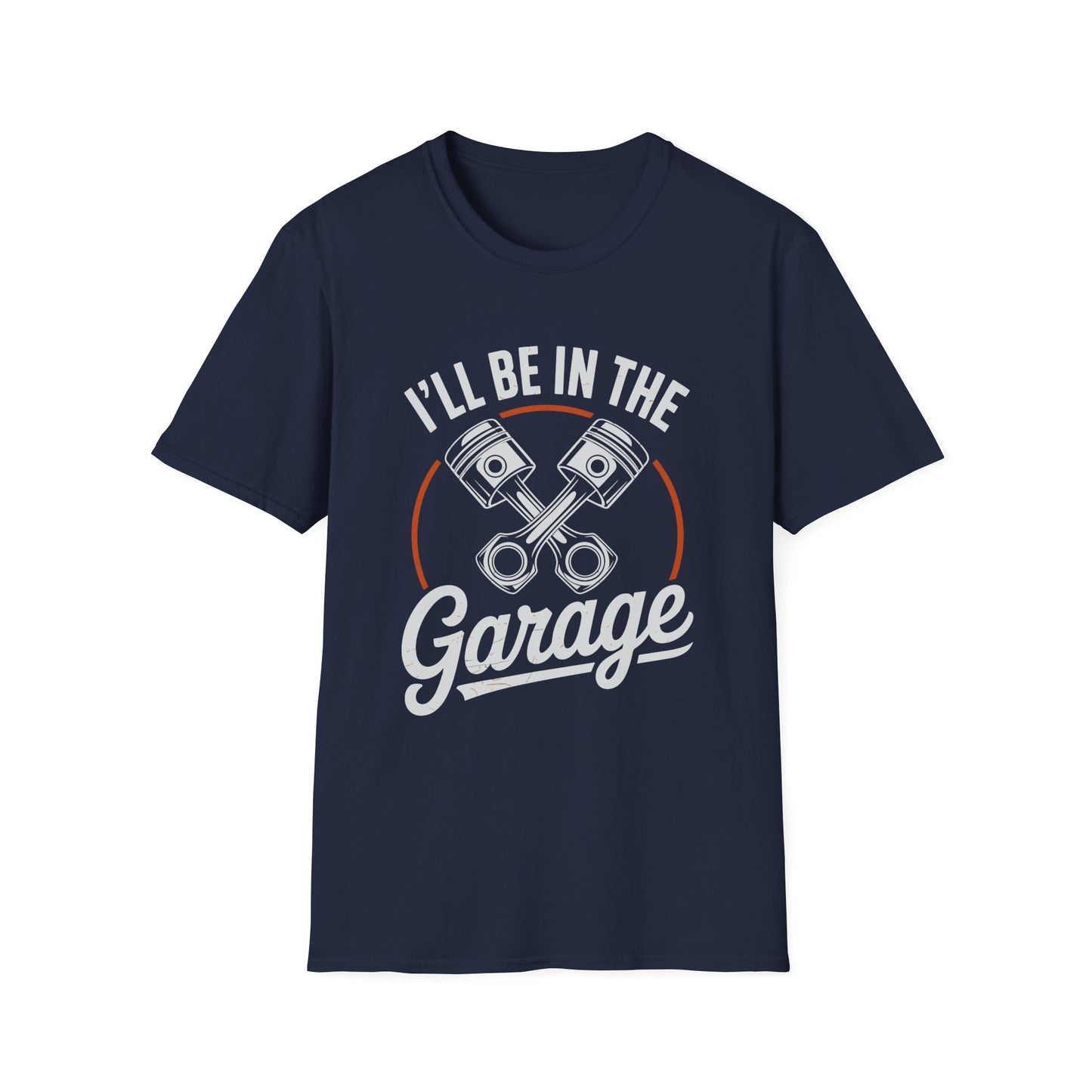 I'll Be In The Garage Mechanic Shirt – Piston Graphic Car Lover Tee