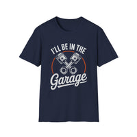 I'll Be In The Garage Mechanic Shirt – Piston Graphic Car Lover Tee