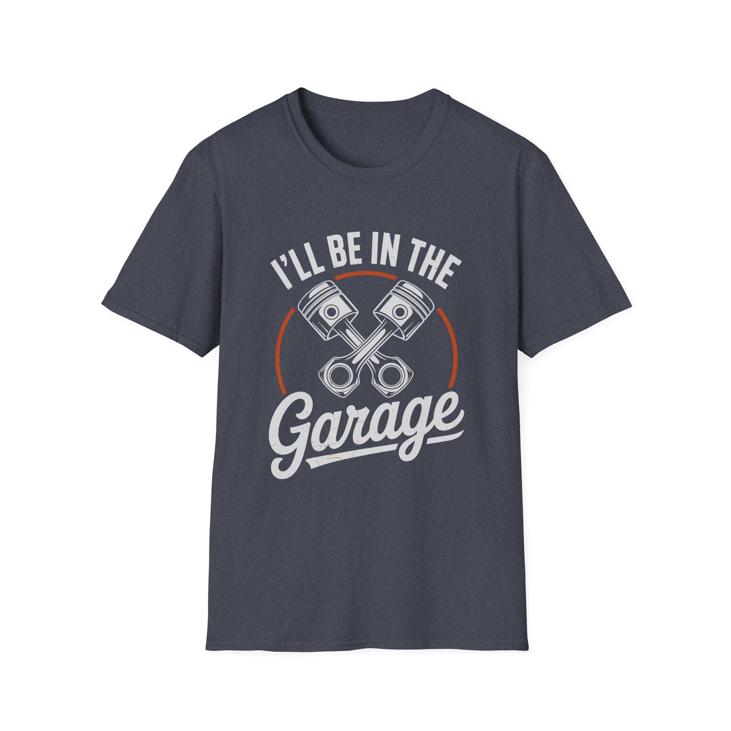 I'll Be In The Garage Mechanic Shirt – Piston Graphic Car Lover Tee