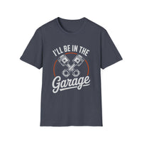 I'll Be In The Garage Mechanic Shirt – Piston Graphic Car Lover Tee